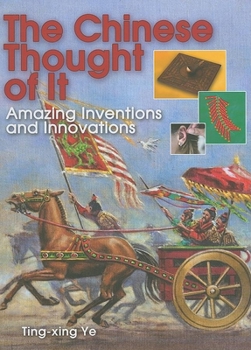Hardcover The Chinese Thought of It: Amazing Inventions and Innovations Book