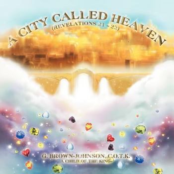 Paperback A City Called Heaven: Revelations: 21 - 22 Book