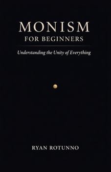 Paperback Monism for Beginners: Understanding the Unity of Everything Book