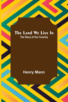 Paperback The Land We Live In; The Story of Our Country Book