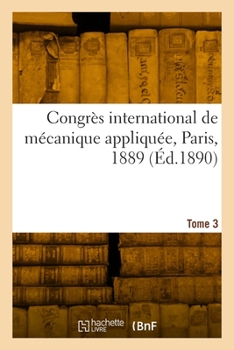 Paperback Congrès international de mécanique appliquée, Paris, 1889. Tome 3 [French] Book