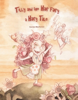 Hardcover Tilly and the Hair Fairy: A Hairytale Volume 1 Book