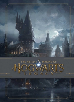 Hardcover The Art and Making of Hogwarts Legacy: Exploring the Unwritten Wizarding World Book