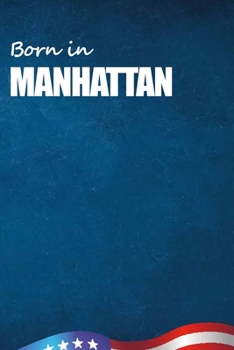 Born in Manhattan: City Of Bird in Manhattan USA Notebook. Best Gift Birthday or Special Event. Hight Quality, 110 Lined Pages 6x9 Inches.