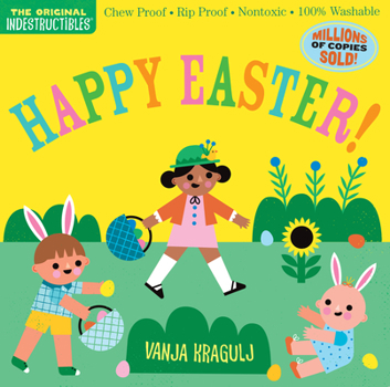 Paperback Indestructibles: Happy Easter!: Chew Proof - Rip Proof - Nontoxic - 100% Washable (Book for Babies, Newborn Books, Safe to Chew) Book