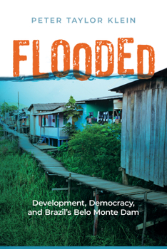 Paperback Flooded: Development, Democracy, and Brazil's Belo Monte Dam Book