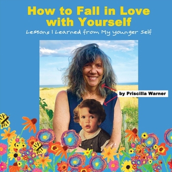 Paperback How to Fall in Love with Yourself: Lessons I Learned from My Younger Self Book