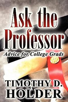 Paperback Ask the Professor: Advice for College Grads Book