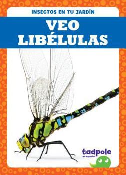 Veo Libélulas / I See Dragonflies - Book  of the Backyard Bugs