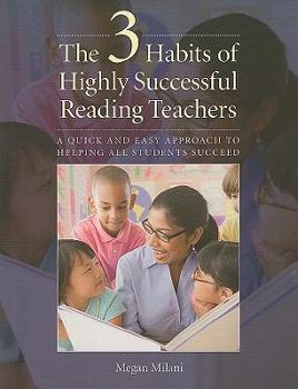 Paperback The 3 Habits of Highly Successful Reading Teachers: A Quick and Easy Approach to Helping All Students Book