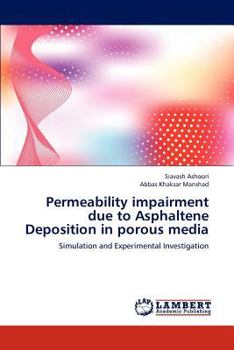 Paperback Permeability impairment due to Asphaltene Deposition in porous media Book