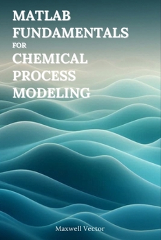 Paperback Fundamentals of MATLAB for Chemical Process Modeling Book