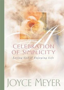Hardcover Celebration of Simplicity: Loving God & Enjoying Life Book