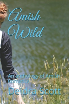 Paperback Amish Wild: An anthology of Amish Romance Book
