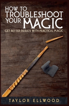 Paperback How to Troubleshoot Your Magic: Get Better Results with Practical Magic Book