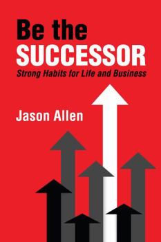 Paperback Be the Successor: Strong Habits of Life and Business Book