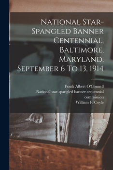 Paperback National Star-spangled Banner Centennial, Baltimore, Maryland, September 6 To 13, 1914 Book
