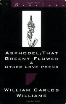 Paperback Asphodel, That Greeny Flower and Other Love Poems: That Greeny Flower Book