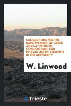 Paperback Suggestions for the Improvement of Greek and Latin Prose Composition, for Private Use by ... Book