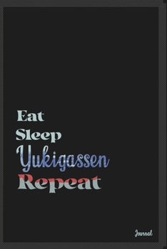 Eat sleep Yukigassen repeat: Calendar Planner Dated Journal Notebook Diary ( 6*9 ) for School Diary Writing Notes Taking Notes, Sketching Writing Organizing Christmas Birthday Gifts valentines day