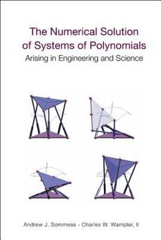 Hardcover The Numerical Solution of Systems of Polynomials Arising in Engineering and Science Book