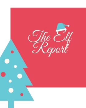 The Elf Report: A Daily Journal for Elf Shenanigans