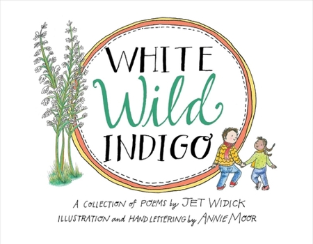 Paperback White Wild Indigo: An Illustrated Collection of Poems for Children Volume 1 Book