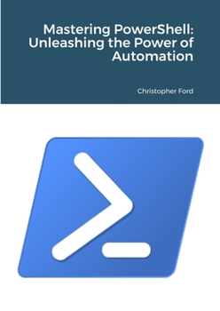 Paperback Mastering PowerShell: Unleashing the Power of Automation Book