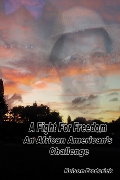 Paperback A Fight For Freedom: An African American's Challenge Book
