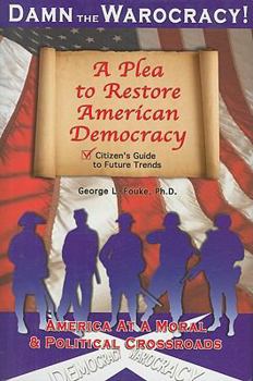 Hardcover Damn the Warocracy: A Plea to Restore American Democracy Book