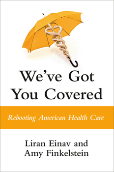 Hardcover We've Got You Covered: Rebooting American Health Care Book