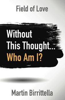 Paperback Field of Love: Without This Thought Who Am I? Book
