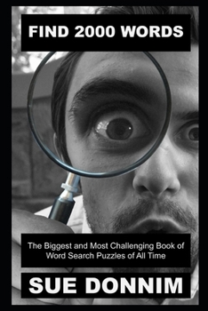 Find 2000 Words: The Biggest and Most Challenging Book of Word Search Puzzles of All Time