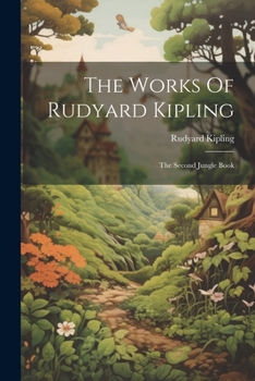 Paperback The Works Of Rudyard Kipling: The Second Jungle Book
