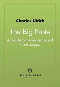Paperback The Big Note: A Guide to the Recordings of Frank Zappa Book