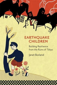 Hardcover Earthquake Children: Building Resilience from the Ruins of Tokyo Book