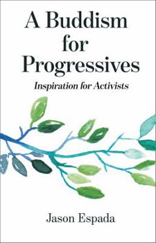 Paperback A Buddhism for Progressives: Inspiration for Activists Book