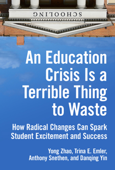 Paperback An Education Crisis Is a Terrible Thing to Waste: How Radical Changes Can Spark Student Excitement and Success Book