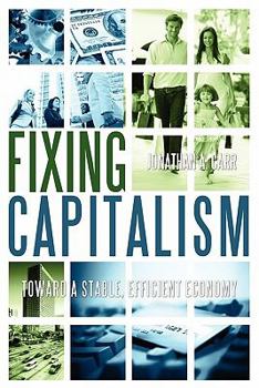 Paperback Fixing Capitalism: Toward A Stable, Efficient Economy Book