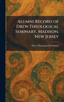 Hardcover Alumni Record of Drew Theological Seminary, Madison, New Jersey Book