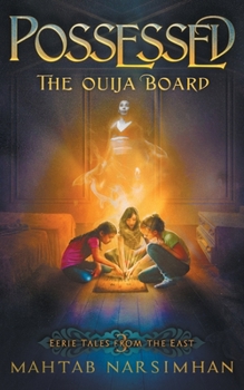 Possessed: The Ouija Board - Book #3 of the Eerie Tales from the East