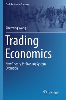 Paperback Trading Economics: New Theory for Trading System Evolution Book