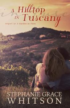 A Hilltop in Tuscany - Book #2 of the A Garden in Paris