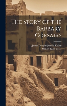 Hardcover The Story of the Barbary Corsairs Book