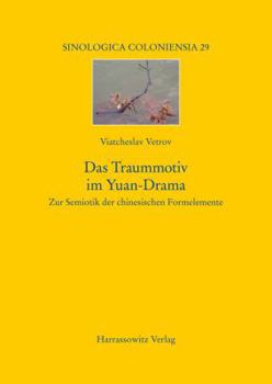 Paperback Das Traummotiv Im Yuan-Drama: Zur Semiotik Der Chinesischen Formelemente [German] Book