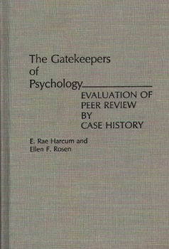 Hardcover The Gatekeepers of Psychology: Evaluation of Peer Review by Case History Book
