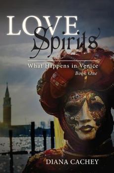 Paperback Love Spirits: What Happens in Venice: Book One Book