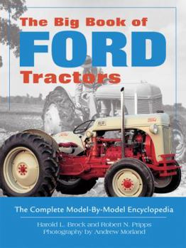 Paperback The Big Book of Ford Tractors: The Complete Model-By-Model Encyclopedia Book