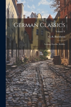 Paperback German Classics: Lessing, Goethe, Schiller; Volume V Book