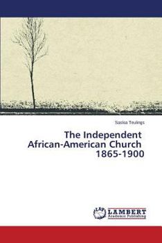 Paperback The Independent African-American Church 1865-1900 Book